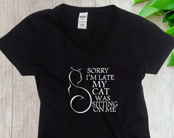 Womens V-neck - Sorry I'm Late My Cat Was Sitting On Me Shirt, Funny Cat Tee, Cat Lover Shirt, Pet Owner Gift, Lazy Cat Shirt for Women