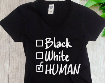 Women's V-neck - Black, White, Human Shirt, Black History Month Shirt, Civil Rights Activity T-Shirt, Justice, Freedom Tee, All Lives Matter