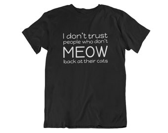 I Don't Trust People Who Don't Meow Back At Their Cats T Shirt, Loves Cats Gifts, Cat Lover Shirt, Cats And Coffee, Christmas Cat Shirt