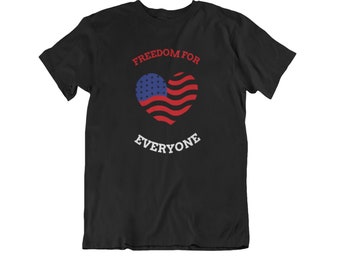 Freedom For Everyone Shirt, American Flag Shirt, Patriotic USA T-Shirt, Military Shirt, Fourth Of July Shirt, 4th Of July Tee, America Shirt