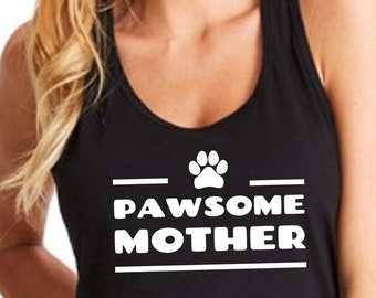 Womens Tank Top - Pawsome Mother T Shirt, Stay Pawsitive Shirt, Dog Mom Gifts, Dog Mama Shirt, Dog Gift