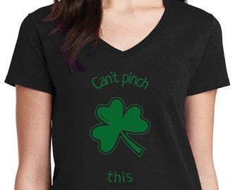 Womens V-neck - Can't Pinch This T Shirt, Funny Tee, Irish Shamrock T-Shirt,  Green Clover, St Patricks Day Gift Idea