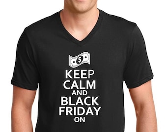 Mens V Neck Keep Calm Black Friday On T Shirt, Shopaholics Gift Tee, Holiday Shopping Shirt, Funny Sale Tee, Black Friday Lovers Top