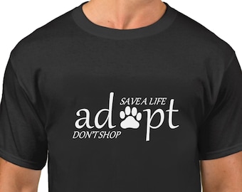 Save A Life Adopt Don't Shop Shirt Men's Animal Rescue Tee Pet Adoption Shirt Humane Society Gift Dog Cat Lover Shirt Shelter Volunteer