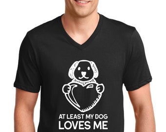 Mens V-neck - At Least My Dog Loves Me T Shirt, Anti Valentines Day Party Shirts, Gift For Single, Broken Heart, Heartbreak, Love