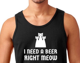Mens Tank Top - I Need a Beer Right MEOW T Shirt, Funny Party Tee, Drinking T-Shirt,  Drunk, St Patricks Day Gift Idea