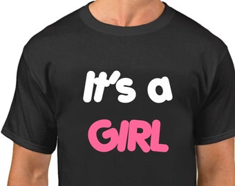 Men's It's a Girl Shirt - Baby Announcement T-Shirt - Proud Daddy - New Dad Tee - Dad To Be- Pregnancy Gift - Gender Reveal