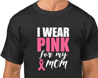 Men's - I Wear Pink For My Mom -  Hope T-Shirt - Just Beat It Tee - Shirt For Him - Support Ribbon - The Breast Cancer Awareness Month