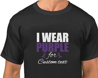 I Wear Purple For CUSTOM TEXT, Purple Ribbon T-Shirt , Support Ribbon, Epilepsy, Pancreatic Cancer, Mental Health Awareness Support