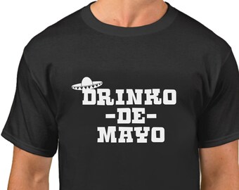 Drinko de Mayo Shirt - Drinking T-Shirt - Funny Holiday Tee - Party Shirt - Cinco de Drinko - Mexican Holiday