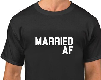 Married AF Shirt, Funny Valentines T-Shirt, Valentine's Day Gift Idea, Anniversary Tee