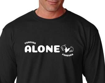 Long Sleeve  - Forever Alone T Shirt, Anti Valentines Day Party Shirts, Gift For Single, Broken Heart, Heartbreak, Love