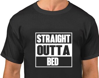 Straight Outta Bed T-Shirt - Funny Tee - Morning Person - Birthday Gift - Bday Present - Shirt