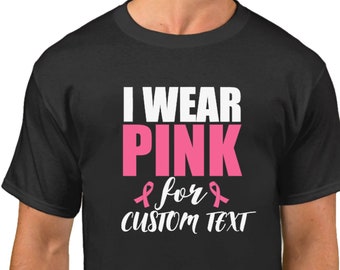 I Wear Pink For Custom Text Shirt, Breast Cancer Awareness Tee, Support Gift For Him, Pink Ribbon T-Shirt, Just Beat It, Hope Mens Top