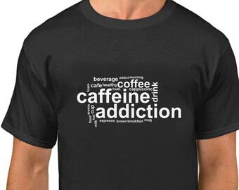 Caffeine Addiction Shirt - Funny Coffee Lover T-Shirt - Drinking Tee - Cafe - Gift - Hot Cup - Addict - Powered By Coffee