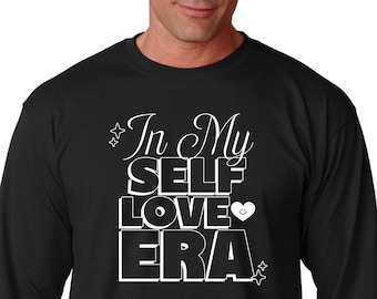 Long Sleeve - In My Self Love Era Shirt, Self Love V-day Shirt, Mental Health Matters, Loving Yourself, Self-Care Shirt, Single Valentines