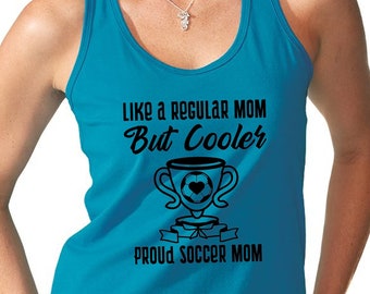 Womens Tank Top - Like a Regular Mom but Cooler T Shirt, Soccer Game Time, Soccer Vibe, Game Day Vibes, Playing Soccer, Gift for Mom