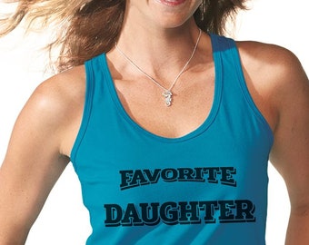Womens Tank Top - Favorite Daughter T Shirt, Christmas Dinner, Daughter Shirt, Family Gathering, Family Reunion Tee, Funny Daughter