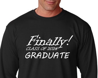 Long Sleeve - Finally Class of 2024 Graduate T Shirt, T-Shirt For Adult, Graduation Gift, New Grad Gift, High School Student