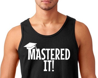 Mens Tank Top - Mastered It Shirt, Master's Degree Graduation T-Shirt, Gift for Masters Graduate, MBA, Masters Graduation Shirt, Grad Gift