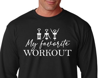 Long Sleeve - My Favorite Workout Shirt, Funny Wine Shirt, Wine Lover Gift, Crock screw T Shirt, Wine Workout Shirt, Funny Corkscrew Tee