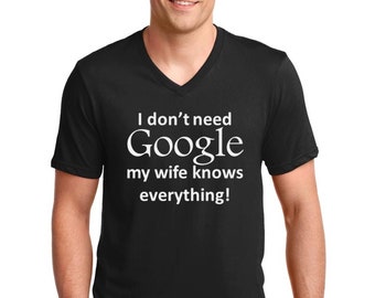 V-neck Mens - I Don't Need Google My Wife Knows Everything Shirt, Valentines Day T-Shirt, Valentine's Day Gift Idea, Anniversary Tee
