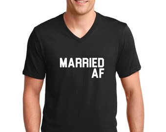V-neck Mens - Married AF Shirt, Funny Valentines T-Shirt, Valentine's Day Gift Idea, Anniversary Tee