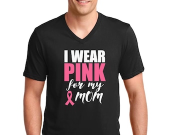 Men's V-Neck Breast Cancer Awareness Shirt: I Wear Pink for Mom