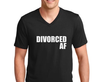 V-neck Mens - Divorced AF Shirt - Funny Valentines T-Shirt - Valentine's Day Gift Idea - Breakup Tee - Happy Ex Husband - Party Tee