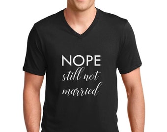 Mens V-neck - Nope Still Not Married, Christmas Shirt, Holiday T Shirt, Funny Thanksgiving, Men's Holiday Shirt, Gift For Single