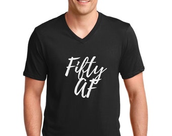 V-neck Men's - Fifty AF Shirt - Funny Bday Gift T-Shirt - 50 Years of Being Tee - 50th Birthday Shirt - Birthday Gift - Bday Present