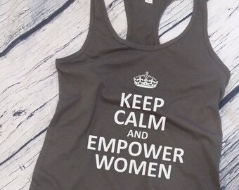 Women's Tank Top, Keep Calm and Empower Women Shirt, Feminist T-Shirt, #MeToo Solidarity Women's, Feminism, Women's March Tee, Racerback