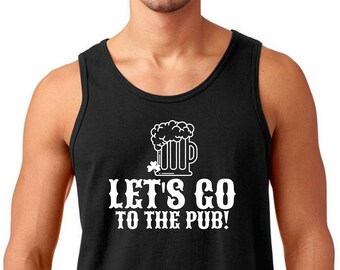 Mens Tank Top - Let's Go To The Pub T Shirt, Shamrock, St Patricks Day Shirt, Irish Gifts for Him, Funny St Pattys Day, Cute St Patricks Day