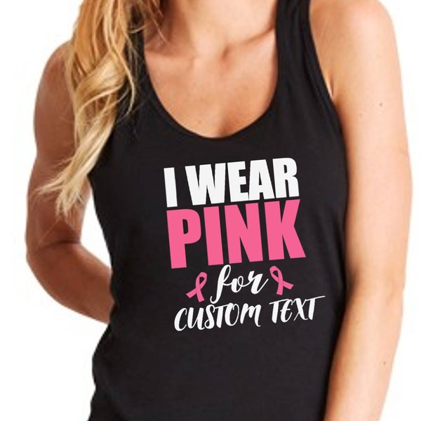 Womens Tank Top - I Wear Pink For CUSTOM TEXT -  Hope T-Shirt - Just Beat It Tee Shirt Women's Support - Ribbon - Breast Cancer Awareness