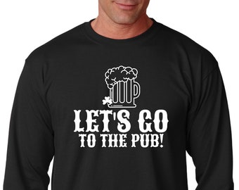 Long Sleeve - Let's Go To The Pub T Shirt, Shamrock, St Patricks Day Shirt, Irish Gifts for Him, Funny St Pattys Day, Cute St Patrick's Day