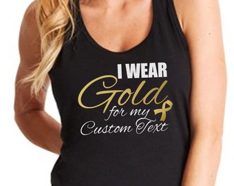 I Wear Gold For Custom Shirt, Womens Tank Top, Ribbon Tee, Childhood Cancer Awareness Month, Pediatric Cancer Gift, Survivor Support