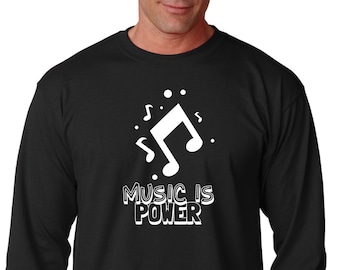 Long Sleeve - Music is Power Shirt, Music is Life, Music Shirt, Music Lover Shirt, Musician Shirt, Music Festival Shirt, Concert Shirt