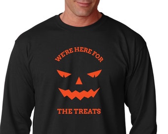 We're Here For The Treats Shirt, Funny Halloween Long Sleeve Tee, Black Spooky Top, Trick Or Treat Costume, October Party Outfit, Fall Gift
