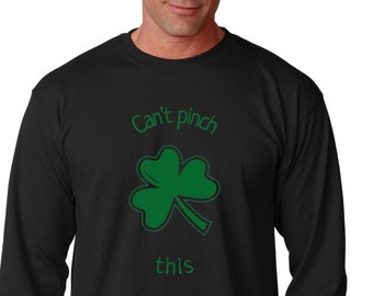 Long Sleeve - Can't Pinch This T Shirt, Funny Tee, Irish Shamrock T-Shirt,  Green Clover, St Patricks Day Gift Idea