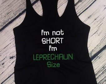 Women’s Tank Top - I’m Not Short, I’m a Leprechaun Size Shirt – Funny St. Patrick’s Day, Irish Humor Gift, Lucky Clover Shirt, St. Paddy’s