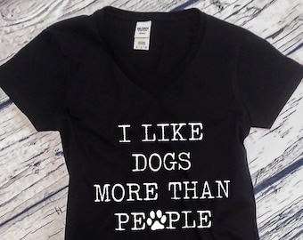 Womens V-neck - I Like Dogs More Than People #2 T Shirt, Animal Lover Gift, Dog Gift, Dog Lover, Dog Lover Gift, Dog Lover Shirt, Dog Owner