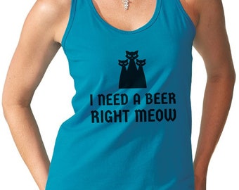 Womens Tank Top - I Need a Beer Right MEOW T Shirt, Funny Party Tee, Drinking T-Shirt,  Drunk, St Patricks Day Gift Idea