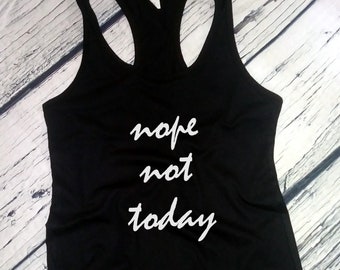 Tank Top - Nope Not Today T Shirt, Shirts for Mom, Mama Shirt, Modern Mama shirt, Mommy Shirt, Cute Mom Shirt, Gift For Mom, Mama T-Shirt