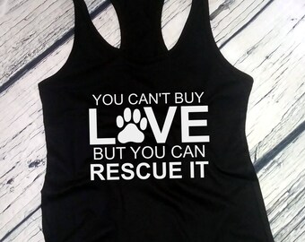 Womens Tank Top Racerback - You Can't Buy Love But You Can Rescue It Tee - Pet Lovers Shirt - Gift - Rescuer T-Shirt - Birthday Bday Present