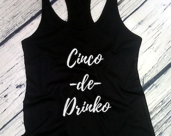 Womens Tank Top - Cinco de Drinko Shirt - Drinking T-Shirt - Funny Holiday Tee - Party Shirt - Drinko de Mayo - Racerback