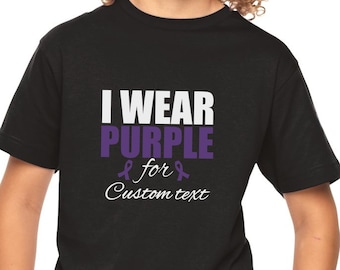 Toddler Youth Kids - I Wear Purple For CUSTOM TEXT, Purple Ribbon T-Shirt , Support, Epilepsy, Pancreatic Cancer, Mental Health Awareness