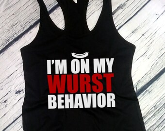 Ladies Tank Top - I'm On My Wurst Behavior Shirt - Oktoberfest 2024 Tee - Beer Lover - Festival T-Shirt - Drinking Team - Party