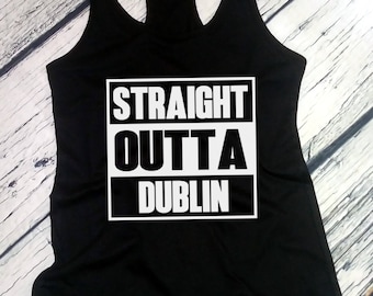 Women's Tank Top, Straight Outta Dublin - Saint Patrick's Day Shirt, Green Clover, Irish Shamrock T-Shirt, St. Patricks Day Shirt