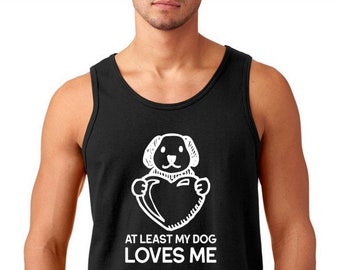 Mens Tank Top - At Least My Dog Loves Me T Shirt, Anti Valentines Day Party Shirts, Gift For Single, Broken Heart, Heartbreak, Love