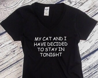 Womens V-neck My Cat And I Have Decided To Stay In Tonight T Shirt - Funny Cat Shirt, Meow Tee, Black Cat Shirt, Cute Cat Shirt